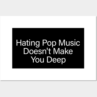 Hating Pop Music Doesn't Make You Deep, Y2K Iconic Funny It Girl Meme Posters and Art